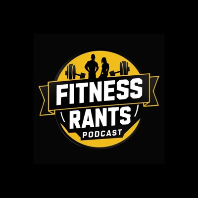 The Fitness Rants Podcast