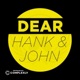 Dear Hank & John