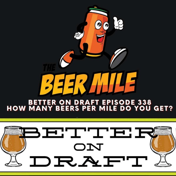How Many Beers Per Mile Do You Get? | Better on Draft 338 photo