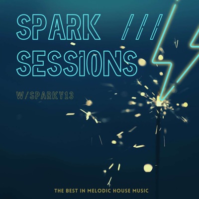 Spark Sessions: The Best In Melodic House Music