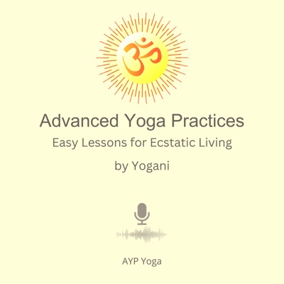 Advanced Yoga Practices (AYP) by Yogani