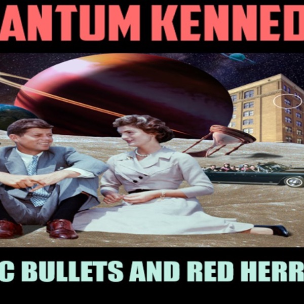 Show sample for 11/20/25: QUANTUM KENNEDY - MAGIC BULLETS AND RED HERRINGS W/ CHUCK OCHELLI photo