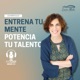 Entrena tu Mente y Potencia tu Talento