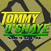 Tommy O'Shaye: Super Pal
