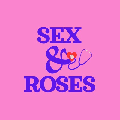 Sex and Roses:Podcast Médical de Santé Sexuelle