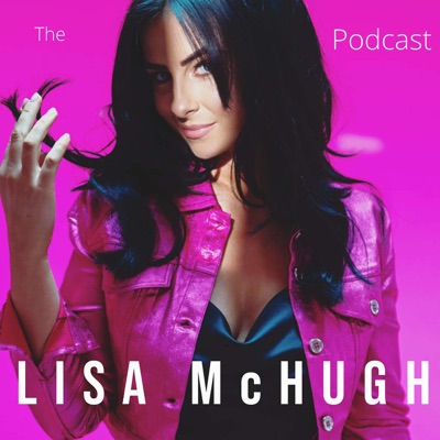 The Lisa McHugh Podcast