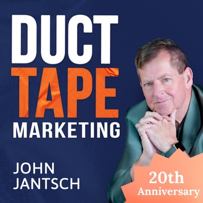 The Duct Tape Marketing Podcast The Duct Tape Marketing Podcast