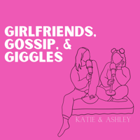 Girlfriends, Gossip, and Giggles podcast