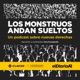 Los monstruos andan sueltos