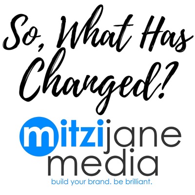 So, What Has Changed? by Mitzi Jane Media
