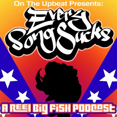 Every Song Sucks: A Reel Big Fish Podcast:On The Upbeat