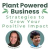 Plant Powered Business: Strategies to Grow Your Positive Impact