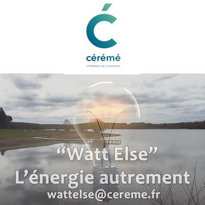 "Watt Else" - L'Energie Autrement "Watt Else" - L'Energie Autrement