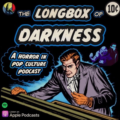 Longbox of Darkness - A Horror In Pop Culture Podcast Longbox of Darkness - A Horror In Pop Culture Podcast
