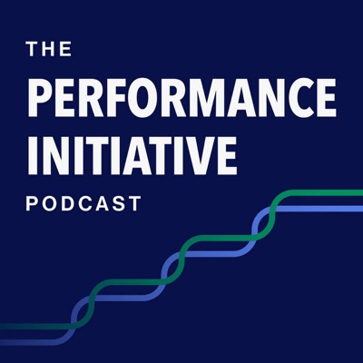 Performance Initiative Podcast Performance Initiative Podcast