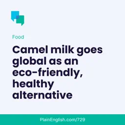 Got camel milk? Now, more people do (Cut back on)