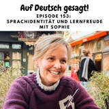 Episode 153: Sprachidentität und Lernfreude mit Sophie
