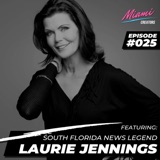 Episode #025 with Laurie Jennings - South Florida News Legend