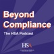 Beyond Compliance - The HSA Podcast