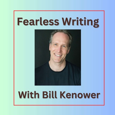 Fearless Writing with Bill Kenower