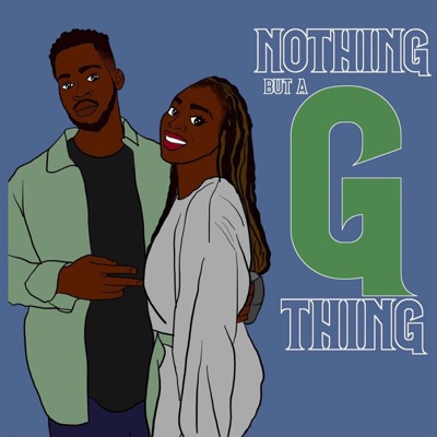Nothing but a "G" thing Podcast