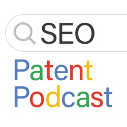 The SEO Patent Podcast