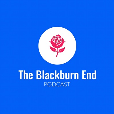 The Blackburn End Podcast The Blackburn End Podcast