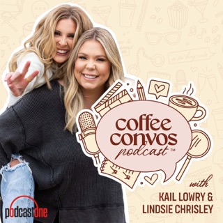 Coffee Convos with Kail Lowry and Lindsie Chrisley podcast artwork