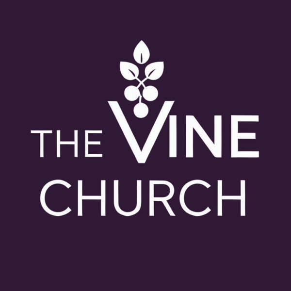 The Vine Church Podcast