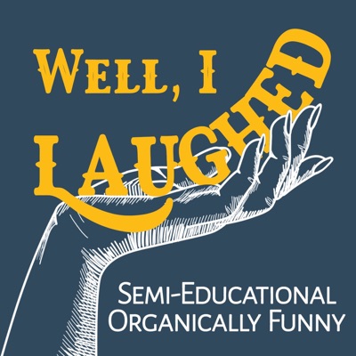Well, I Laughed Well, I Laughed