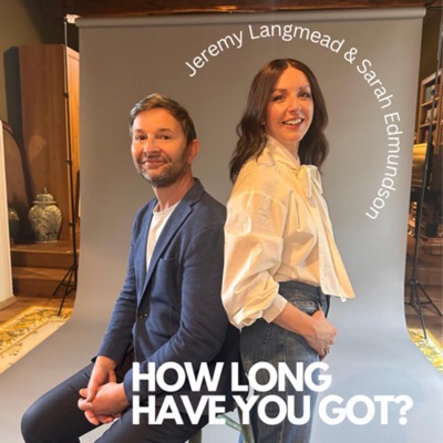 How Long Have You Got?:Jeremy Langmead and Sarah Edmundson