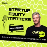 The State of Aussie Startup Employee Equity 2024 with Kim Hansen