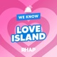 We Know Love Island