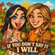 If You Don’t Say It I Will Podcast