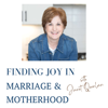 Finding Joy in Marriage & Motherhood, Janet Quinlan - Janet Quinlan