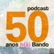 50 anos h(à) Bando