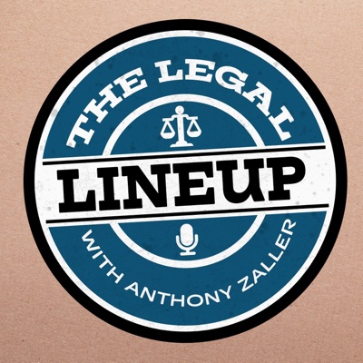 The Legal Lineup with Anthony Zaller