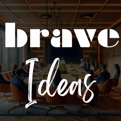 Brave Ideas Brave Ideas