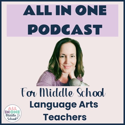 All in One Podcast for Middle School Language Arts Teachers