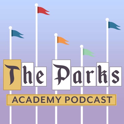 The Parks Academy - Discussing All Things Disney & Theme Parks