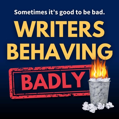 Writers Behaving Badly Podcast Writers Behaving Badly Podcast