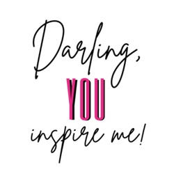 Darling, you inspire me! 