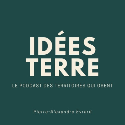 Idées Terre : le podcast des territoires qui osent ! Idées Terre : le podcast des territoires qui osent !