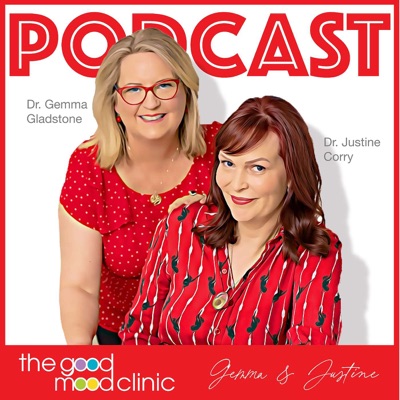 The Good Mood Clinic Podcast:Gemma Gladstone and Justine Corry
