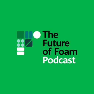 The Future of Foam Podcast