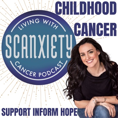 Living With Scanxiety: Cancer Podcast