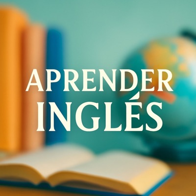 Aprender Inglés Podcast Aprender Inglés Podcast