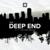 The Deep End w/Taylor Welch - Taylor A Welch