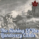 North Atlantic Tragedy: The Sinking of the Llandovery Castle