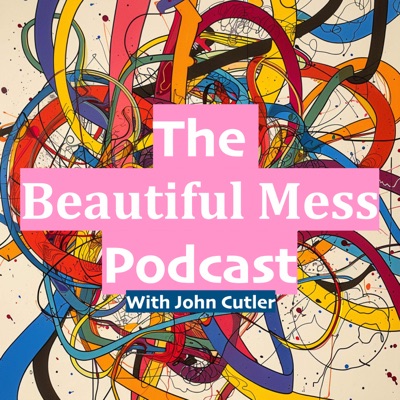 The Beautiful Mess Podcast:John Cutler